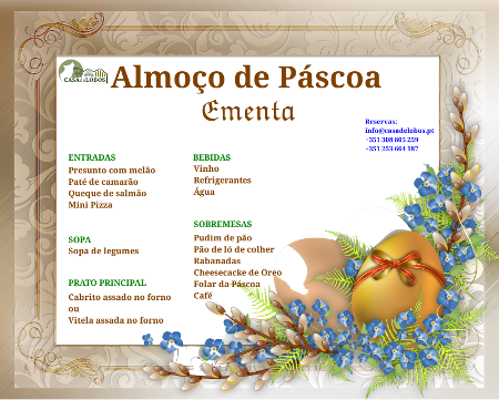 Clic para ampliar Ementa do almoço de Páscoa. Entradas: presunto com melão, paté de camarão, queque de salmão, mini pizza; sopa de legumes; prato principal: cabrito assado no forno, vitela assada no forno; bebidas: vinho, refrigerantes, água; sobremesas: pudim de pão, pão de ló de colher, rabanadas, cheesecake de Oreo, folar da Páscoa, café.